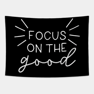 Focus On The Good , Motivational , Inspirational , Positive Outfits, Good Vibe Shirts, Inspirational Tapestry