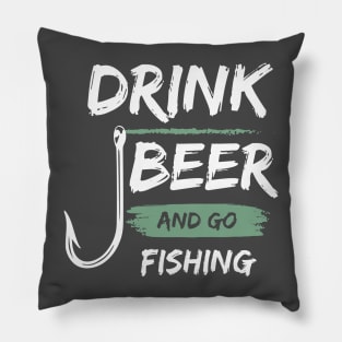 Drink Beer And Go Fishing Pillow