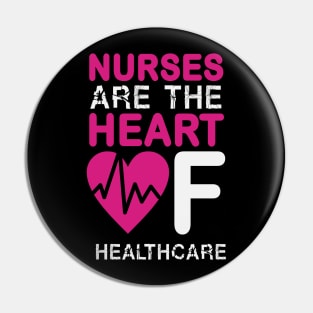 Nurses Are The Heart Of Healthcare Nurse Pin