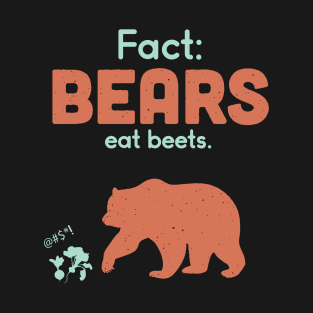 Fact Bears Eat Beets Clever Novelty Gift T-Shirt