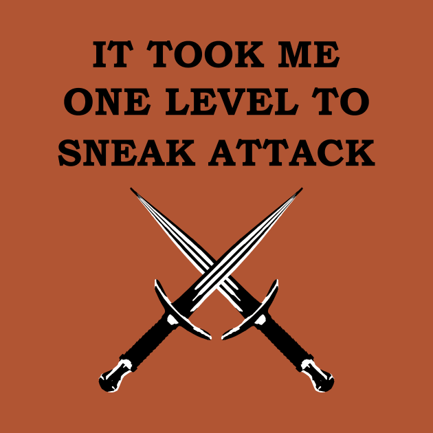 IT TOOK ME ONE LEVEL TO SNEAK ATTACK 5E Meme ROGUE RPG Class by rayrayray90