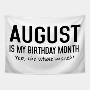 August Is My Birthday Month Yeb The Whole Month Tapestry