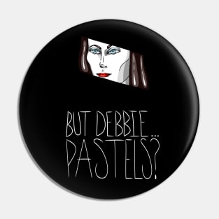 But Debbie...Pastels? Pin