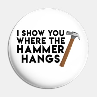 I show you where the hammer hangs - Denglisch Joke Pin