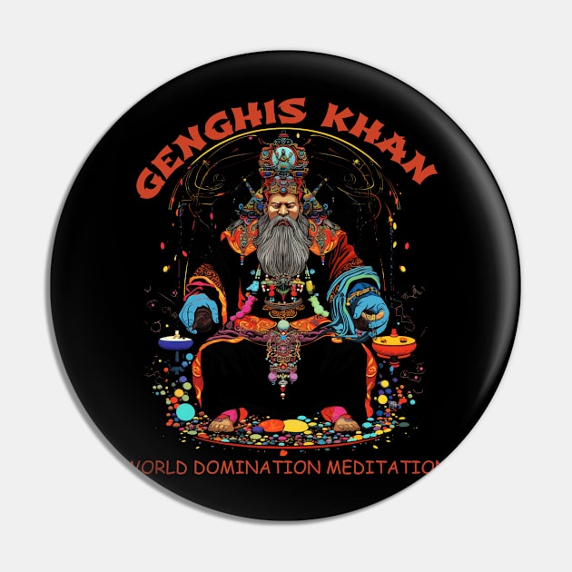 Funny Genghis Khan, World Domination Zen Meditation Pin by Celebrity Zen