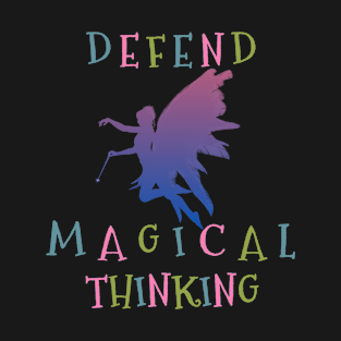 Defend Magical Thinking Fairy T-Shirt