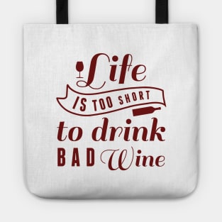 Life Is Too Short To Drink Bad Wine Tote