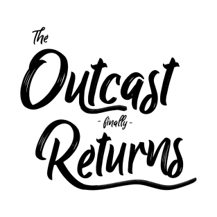 Outcast Finally Returns (Black Logo) T-Shirt