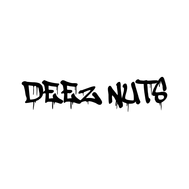 Deez Nuts-Graffiti by straightupdzign