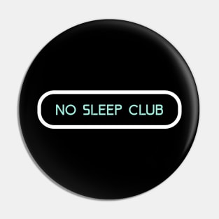 No Sleep Club Pin