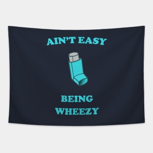 Ain't Easy Being Wheezy Tapestry