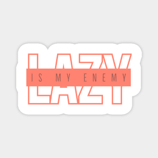 Lazy is my enemy_28 Magnet