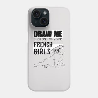 Draw Me Like One of your French Girls B/W Phone Case
