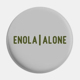 Enola Alone 2, green Pin