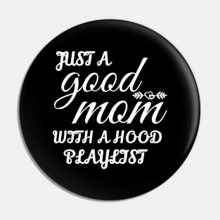 Just A Good Mom With A Hood Playlist Pin