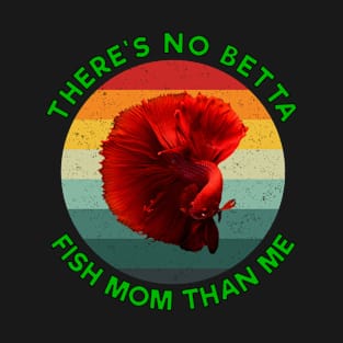 Vintage There's no betta fish mom than me Green T-Shirt