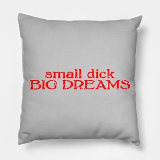 small dick big dreams red Pillow