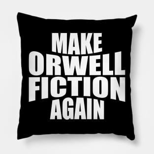 Funny Politics Make Orwell Fiction Again Pillow