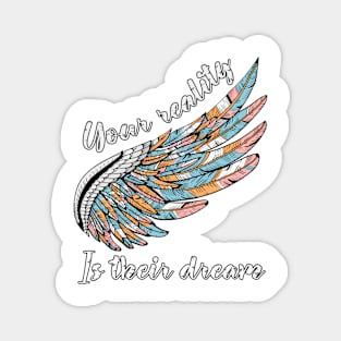Your Reality Is Their Dream Motivation Travel Adventure Spirit Freedom Dreamer Shirt Magnet