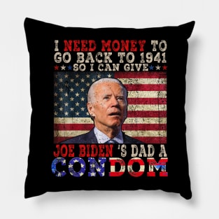 I Need Money To Go Back To 1941 Funny Anti Joe Biden Pillow