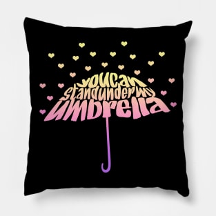 Stand Under My Umbrella Pillow