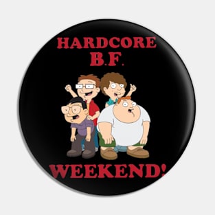 Hardcore B.F. Weekend Pin