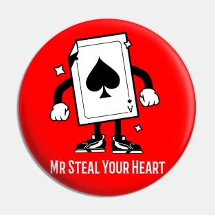 Mr Steal Your Heart with  a card Pin