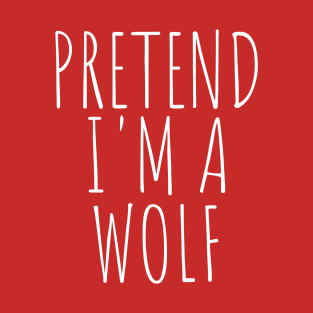 Pretend I'm a Wolf Funny Lazy Halloween Costume T-Shirt