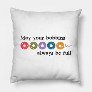 May your bobbins always be full Pillow