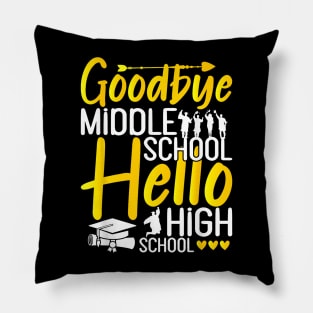 Goodbye Middle School Hello High School 8Th Grade Graduation Pillow