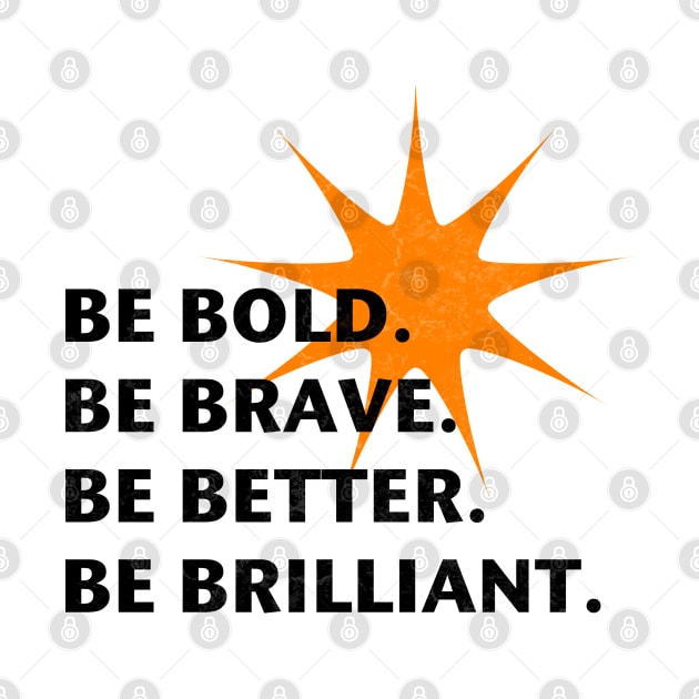 Be Bold Be Brilliant by InspiraImage