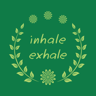 Inhale exhale T-Shirt