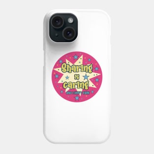 Sharing is caring Phone Case