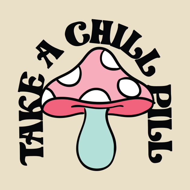 Take a chill pill by Perpetual Brunch