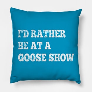 I'd Rather Be On Goose Tour Pillow