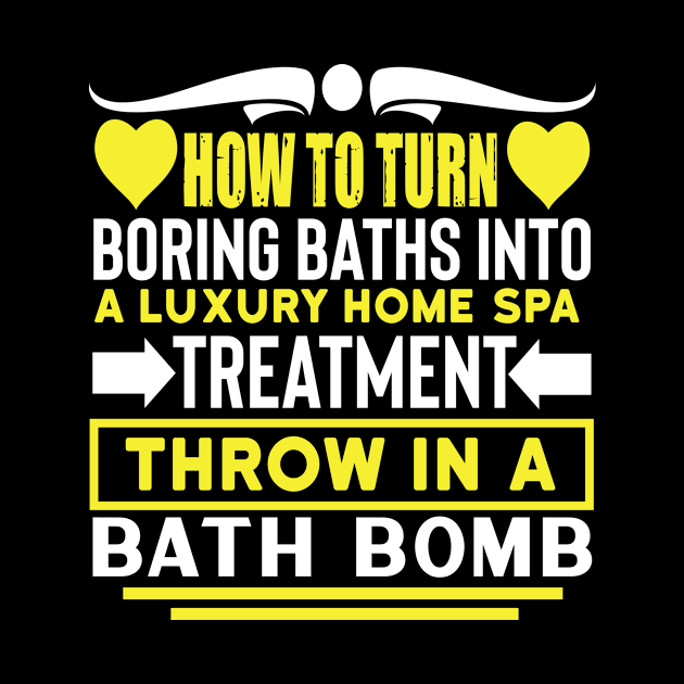 How to turn boring baths into a luxury home spa treatment? throw in a bath bomb Funny quotes by AdrenalineBoy