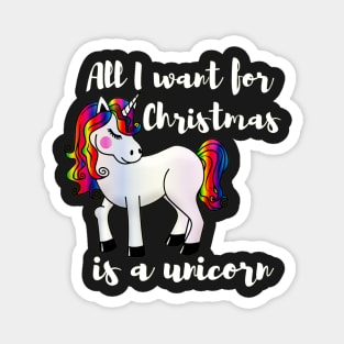 All I want for Christmas is a unicorn Magnet