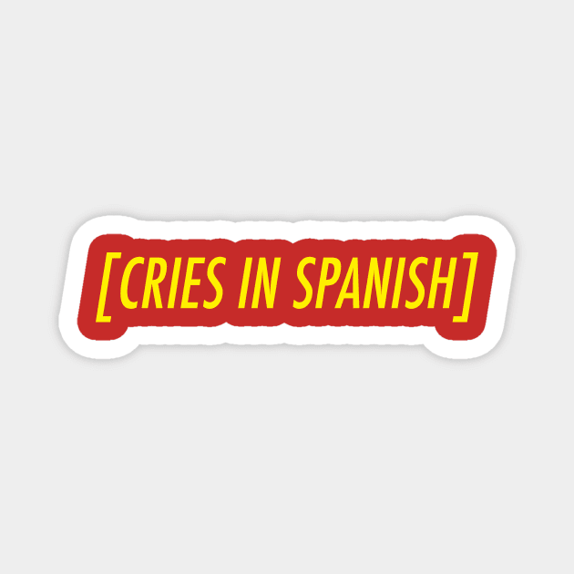 Cries in Spanish Meme Magnet by FlashmanBiscuit