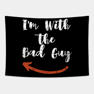 I'm With   the  Bad Guy Tapestry