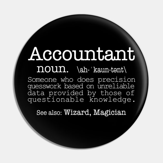 Accountant Someone Who Does Precision Guesswork Based On Unreliable Data Provided Pin by fromherotozero