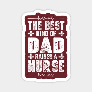 The Best Kind Of Dad Raises A Nurse T-Shirt Magnet