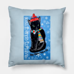 Baby, It's Cold Outside - Stay Warm, Hug a Cat Pillow