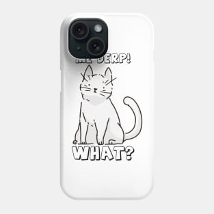 The Derpy Cat the Funny cute cat Kitten Fun Humor Phone Case