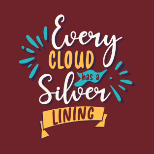 Every cloud has a silver lining T-Shirt