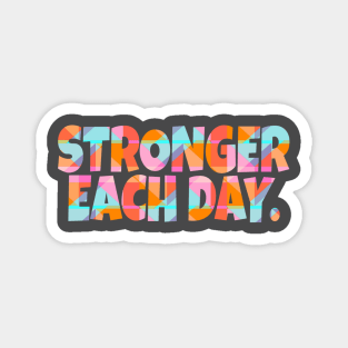 STRONGER EACH DAY Magnet