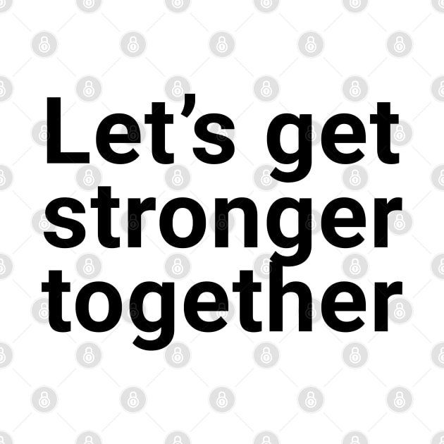 Let's get stronger together by souw83