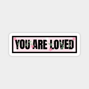 You are Loved Magnet