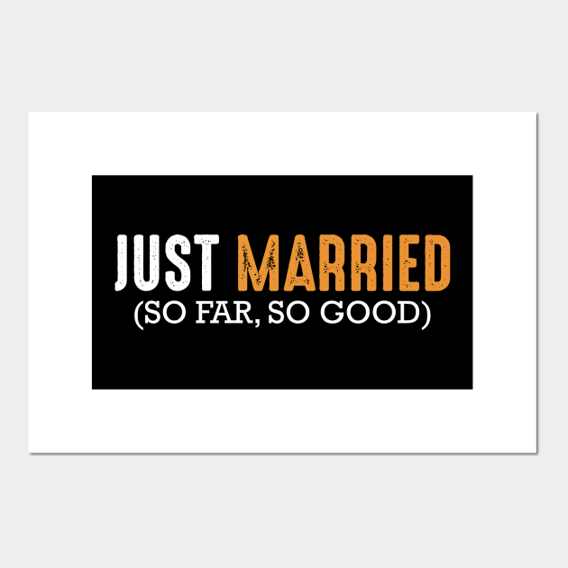Just Married So Far So Good Funny Marriage Quotes - Wedding - Posters and Art Prints | TeePublic Just Married So Far So Good Funny Marriage Quotes - Wedding - Posters and Art Prints | TeePublic