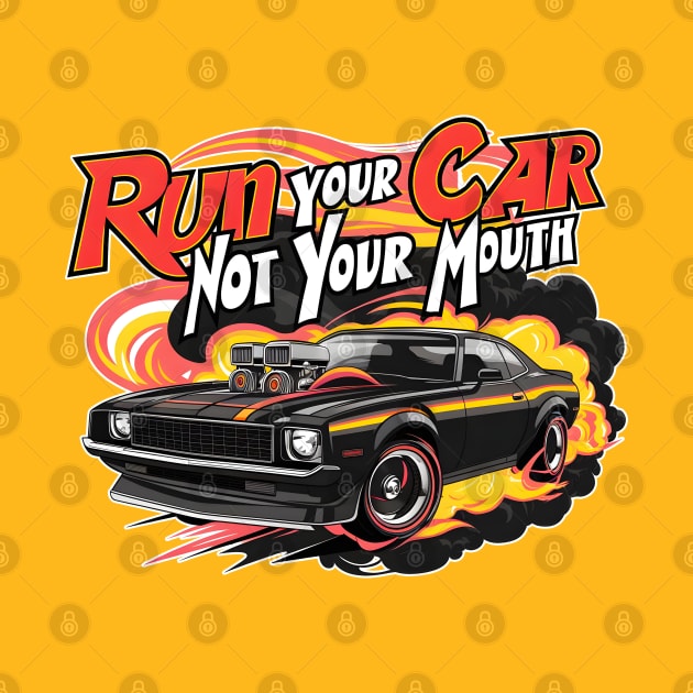 Run your car not your mouth fun race tee by Inkspire Apparel designs