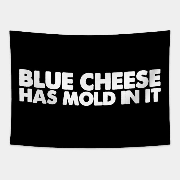 blue cheese has mold in it Tapestry by Emmikamikatze